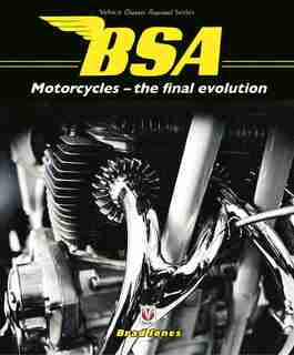 Bsa Motorcycles - The Final Evolution by Brad Jones