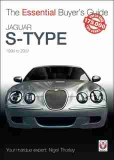 Jaguar S-type: 1999 To 2007 by Nigel Thorley