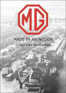 Mg, Made In Abingdon: Echoes From The Shopfloor by Bob Frampton