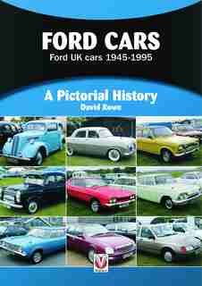 Ford Cars: Ford Uk Cars 1945-1995 by David Rowe
