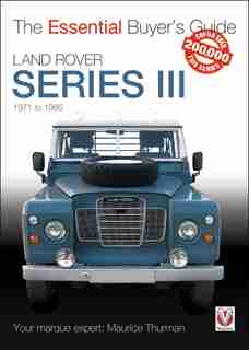 Land Rover Series Iii: 1971 To 1985 by Maurice Thurman