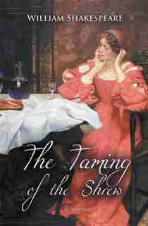 The Taming of the Shrew by William Shakespeare