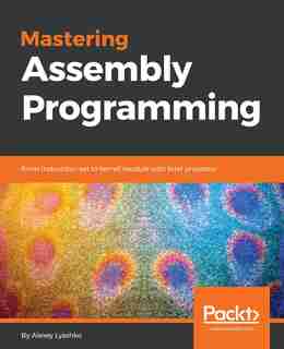 Mastering Assembly Programming by Alexey Lyashko