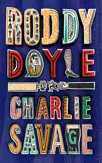 Charlie Savage by RODDY DOYLE