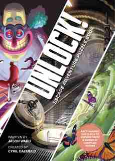 Unlock! Escape Adventure Puzzle Book: Race Against The Clock To Escape From A Series Of Complex Rooms by Jason Ward