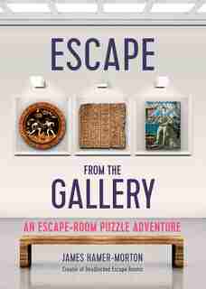 Escape From The Gallery: An Entertaining Time-travel Escape Room Puzzle Experience by James Hamer Morton