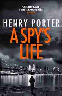 A Spy's Life by Henry Porter