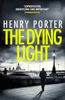 The Dying Light by Henry Porter