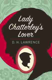 LADY CHATTERLEYS LOVER by D H Lawrence