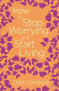 HT STOP WORRYING & START LIVING by Dale Carnegie