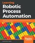 learning robotic process automation by alok mani tripathi