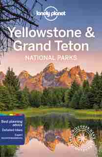 Lonely Planet Yellowstone & Grand Teton National Parks 6th Ed. by Bradley Lonely Planet