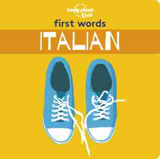 Lonely Planet First Words - Italian 1st Ed. by Lonely Planet Kids