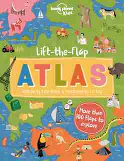 Lonely Planet Lift-the-flap Atlas 1st Ed. by Lonely Planet Lonely Planet Kids