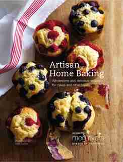 Artisan Home Baking: Wholesome And Delicious Recipes For Cakes And Other Bakes by Julian Day