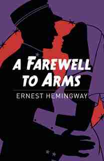 FAREWELL TO ARMS by ERNEST HEMINGWAY