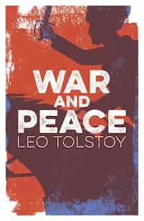 WAR & PEACE by Leo Tolstoy