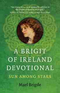 A Brigit Of Ireland Devotional: Sun Among Stars by Mael Brigde