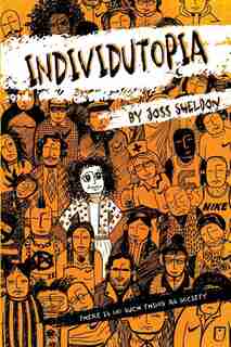INDIVIDUTOPIA: A novel set in a neoliberal dystopia by Joss Sheldon