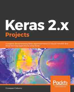 Keras 2.x Projects by Giuseppe Ciaburro