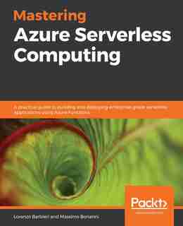 Mastering Azure Serverless Computing by Lorenzo Barbieri