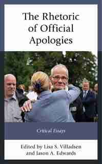 The Rhetoric Of Official Apologies: Critical Essays by Lisa S. Villadsen