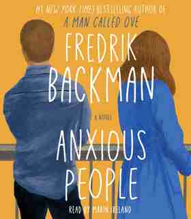 Anxious People: A Novel by Fredrik Backman