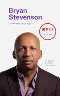 I Know This To Be True: Bryan Stevenson by Geoff Blackwell