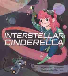 Interstellar Cinderella (international Pb) by Deborah Underwood