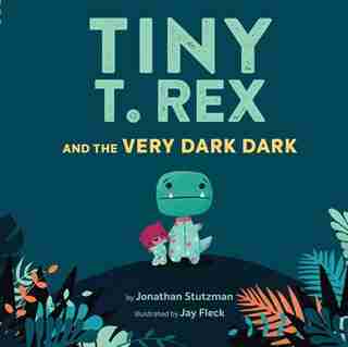 Tiny T. Rex And The Very Dark Dark (international Pb) by Jonathan Stutzman