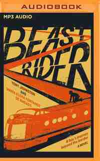 Beast Rider: A Boy's Journey Beyond The Border by Tony Johnston