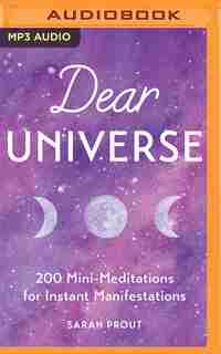 Dear Universe: 200 Mini-meditations For Instant Manifestations by Sarah Prout