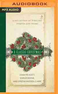A Classic Christmas: A Collection Of Timeless Stories And Poems by Louisa May Alcott