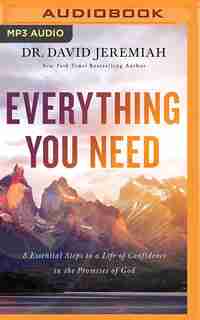 Everything You Need: 8 Essential Steps To A Life Of Confidence In The Promises Of God by David Jeremiah