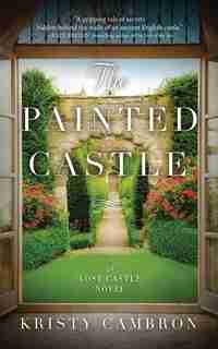 The Painted Castle by Kristy Cambron