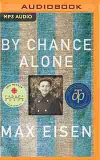 By Chance Alone: A Remarkable True Story Of Courage And Survival At Auschwitz by Max Eisen