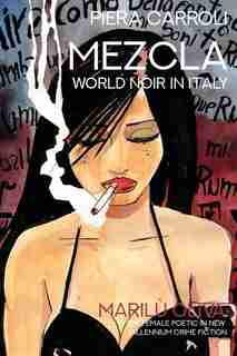Mezcla, World Noir In Italy: Marilù Oliva: The Female Poetic In New Millennium Crime Fiction de Piera Carroli