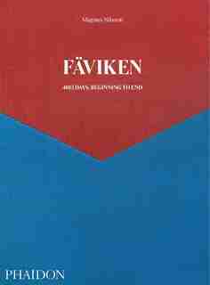 Fäviken: 4015 Days, Beginning To End de Magnus Nilsson