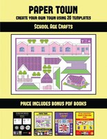 School Age Crafts (Paper Town - Create Your Own Town Using 20 Templates): 20 full-color…