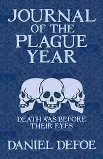 JOURNAL OF THE PLAGUE YEAR by Daniel Defoe