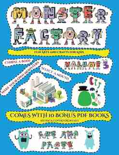 Fun Arts And Crafts For Kids (cut And Paste Monster Factory - Volume 3): This Book Comes With Collection Of Downloadable Pdf Books That Will Help Your Child Make An Excelle by James Manning