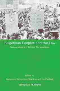 Indigenous Peoples and the Law: Comparative and Critical Perspectives by Benjamin J Richardson