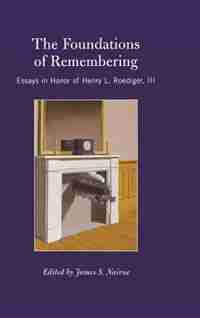 The Foundations of Remembering: Essays in Honor of Henry L. Roediger, III by James S. Nairne