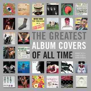 The Greatest Album Covers of All Time by Grant Scott