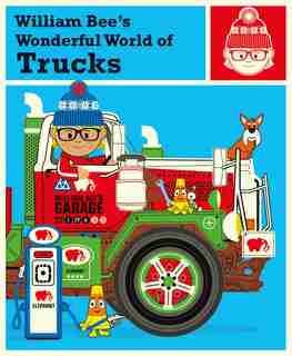 William Bee's Wonderful World Of Trucks by William Bee