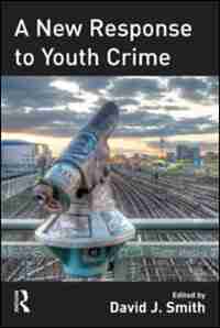 A New Response to Youth Crime by David Smith
