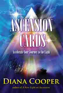 Ascension Cards: Accelerate Your Journey To The Light by Diana Cooper
