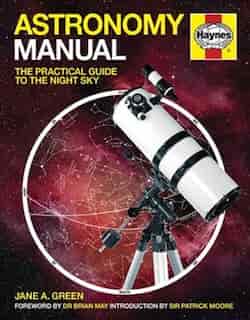 Astronomy Manual: The Practical Guide To The Night Sky by Jane Green