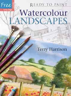 Ready To Paint Watercolour Landscapes: Ready To Paint Watercolour Landscapes by Terry Harrison