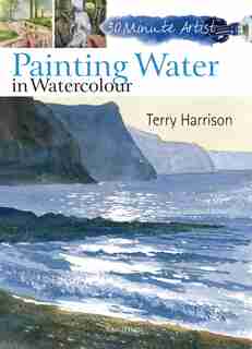30 Minute Artist: Painting Water In Watercolour de Terry Harrison